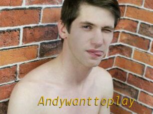 Andywanttoplay