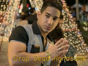 Drop_Dead_Handsome