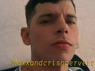 Maxxandcrisopervert