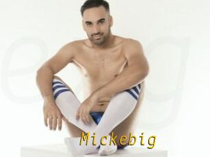 Mickebig