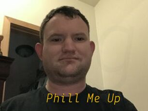 Phill_Me_Up