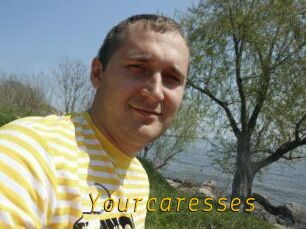 Yourcaresses